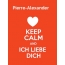 Pierre-Alexander - keep calm and Ich liebe Dich!