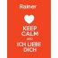 Rainer - keep calm and Ich liebe Dich!
