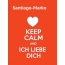 Santiago-Marko - keep calm and Ich liebe Dich!