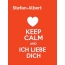 Stefan-Albert - keep calm and Ich liebe Dich!