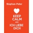 Stephan-Peter - keep calm and Ich liebe Dich!