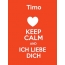 Timo - keep calm and Ich liebe Dich!