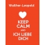 Walther-Leopold - keep calm and Ich liebe Dich!