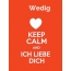 Wedig - keep calm and Ich liebe Dich!