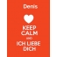 Denis - keep calm and Ich liebe Dich!