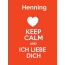 Henning - keep calm and Ich liebe Dich!