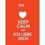 Ivo - keep calm and Ich liebe Dich!