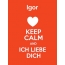 Igor - keep calm and Ich liebe Dich!