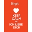 Birgit - keep calm and Ich liebe Dich!
