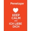 Penelope - keep calm and Ich liebe Dich!