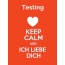 Testing - keep calm and Ich liebe Dich!