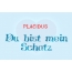 Placidus - Du bist mein Schatz!