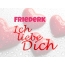 Friederk, Ich liebe Dich!