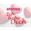 Steffen, Ich liebe Dich!