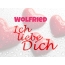 Wolfried, Ich liebe Dich!