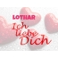 Lothar, Ich liebe Dich!