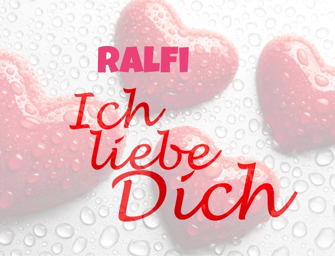 Ralfi, Ich liebe Dich!