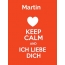 Martin - keep calm and Ich liebe Dich!